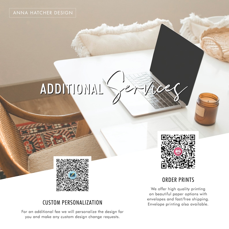 May include: A white table with a laptop, a candle, and two QR codes. The text "ADDITIONAL Services" is written on the table. The QR code on the left says "CUSTOM PERSONALIZATION" and the QR code on the right says "ORDER PRINTS". The text below the QR code on the right says "We offer high quality printing on beautiful paper options with envelopes and fast/free shipping. Envelope printing also available."