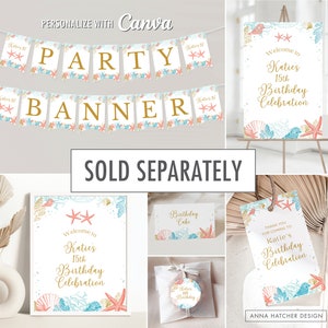 May include: A collection of party decorations with a sea life theme. Includes a banner, welcome sign, table card, gift tag, and favor tag. The decorations feature coral, seashells, and starfish in shades of blue, coral, and gold. Text includes "Party Banner" and "Welcome to Katie's 15th Birthday Celebration."