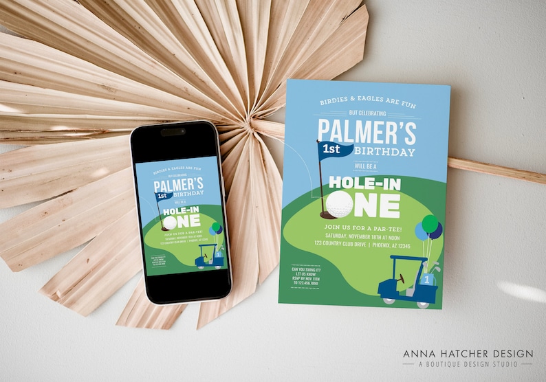 May include: A blue and green golf-themed invitation for a 1st birthday party. The invitation says "Palmer's 1st Birthday Will Be A Hole-In-One" and includes a golf cart and golf ball graphic. The invitation also includes the text "Join us for a Par Tee! Saturday, November 12th at Noon 123 Country Club Drive | Phoenix, AZ 12345".