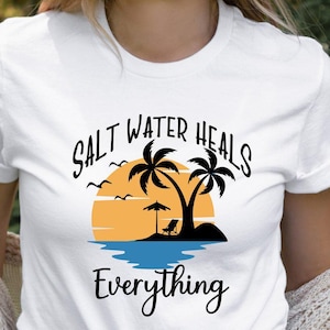 Beach Shirt, Salt Water Heals Everything Shirt, Summer Vacation Shirt, Summer Shirt, Summer Time Shirt, Beachy Vibes Tee, Summer Time Shirt