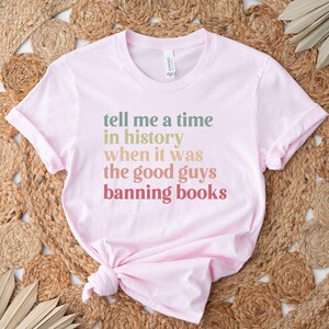 Banned Book Shirt, Reading Lover Gift, Reading Shirt, Librarian T-shirt, Tell Me a Time in History When it Was the Good Guys Banning Books afbeelding 3