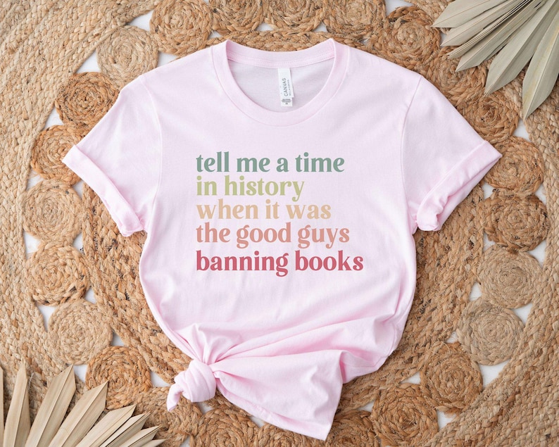 Banned Book Shirt, Reading Lover Gift, Reading Shirt, Librarian T-shirt, Tell Me a Time in History When it Was the Good Guys Banning Books afbeelding 3