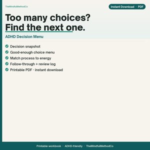 May include: A digital document titled Too many choices? Find the next one. ADHD Decision Menu. It lists features including Decision snapshot, Good-enough choice menu, Match process to energy, Follow-through + review log, and Printable PDF instant download.