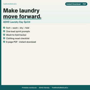 May include: A digital document titled Make laundry move forward. ADHD Laundry Day Sprint. It features a list with checkmarks: Sort, wash, dry, fold, one-load sprint prompts, wash-to-fold tracker, clothing reset checklist, and a 6-page PDF.