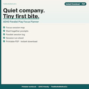 May include: A digital ADHD Parallel Play Focus Planner in a printable PDF format. The document features the text Quiet company. Tiny first bite. and lists components including a focus session map, start-together prompts, a parallel session log, and a session run-sheet.