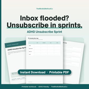 May include: A digital printable PDF workbook titled ADHD Unsubscribe Sprint. The document features an Unsubscribe map table with columns for shops, newsletters, apps, and socials, alongside pages for tracking email management tasks.