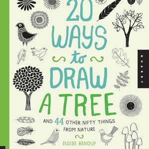 May include: A book cover with a green background and the title "20 Ways to Draw a Tree and 44 Other Nifty Things From Nature" by Eloise Renouf. The cover features illustrations of trees, birds, flowers, and mushrooms.