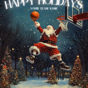 May include: Santa Claus, wearing a red suit, is jumping to dunk a basketball through a hoop. The background is a snowy night scene with Christmas trees and lights. The text "Happy Holidays" and "Your Team Name" is at the top of the image.