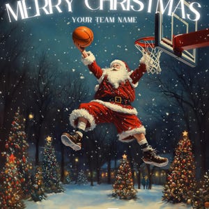 May include: Santa Claus wearing a red suit and white beard is jumping through the air to dunk a basketball. He is wearing white socks and black trainers. The basketball hoop is in the background with a snowy forest scene. The text "Merry Christmas" is at the top of the image and "Your Team Name" is below it.