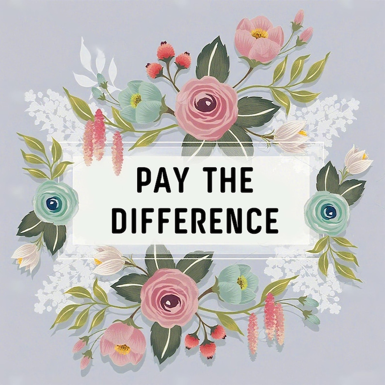 May include: A floral design with the text "PAY THE DIFFERENCE" in a rectangular frame. The design features pink, blue, and white flowers with green leaves, set against a light purple background.