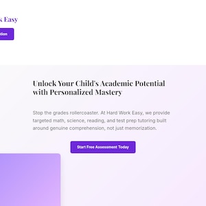 May include: A webpage interface for Hard Work Easy featuring a purple button labeled Free Consultation, a headline stating Unlock Your Child's Academic Potential with Personalized Mastery, descriptive text, and a purple button labeled Start Free Assessment Today.
