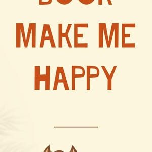 May include: A cartoon squirrel holding an acorn with the text "BOOK MAKE ME HAPPY" on a beige background with autumn leaves.