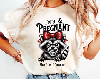 Funny Maternity Shirt: Feral and Pregnant Raccoon Comfort Colors Tee