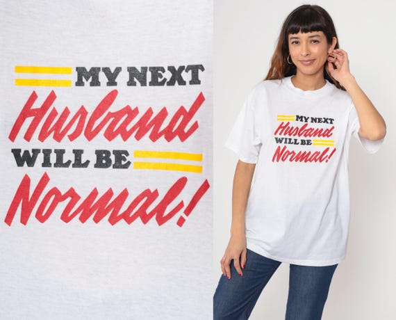 90s Graphic Tshirt Vintage Humor Marriage White Tee My Next Husband Will Be Normal Red Yellow Cotton Oversized Crew Neck Short Sleeve Large