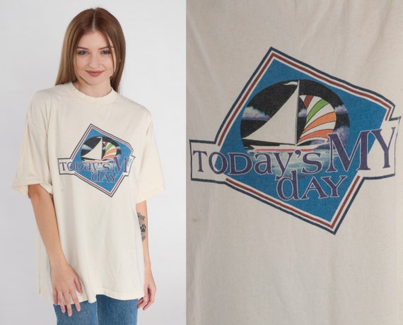 90s Sailboat T-Shirt Today's My Day Shirt Sailing Boat Graphic Tee Inspirational Top Motivational TShirt Cream Vintage 1990s Extra Large xl