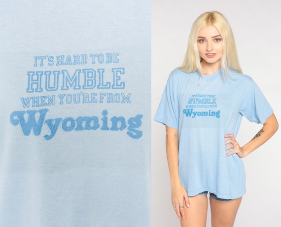 Wyoming T-Shirt 80s Hard to be Humble Graphic Tee WY Local Tshirt Retro Tourist Travel USA Baby Blue Single Stitch Vintage 1980s Large L