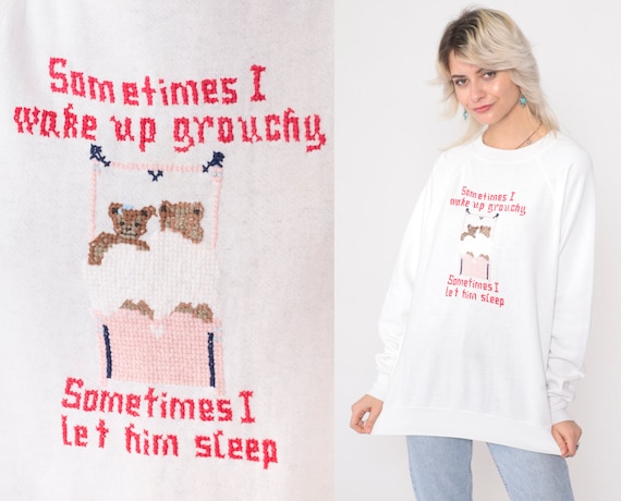 Teddy Bear Sweatshirt 90s Funny Cross Stitch Sweater Sometimes I Wake Up Grouchy, Sometimes I Let Him Sleep Graphic Vintage 1990s Large XL