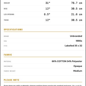 Peut inclure: Mesures du v&ecirc;tement vintage : 104,1 cm de longueur, 43,2 cm de taille, 52,1 cm de hanches, 78,7 cm d'entrejambe, 30,5 cm de hauteur, 21,6 cm d'ouverture de jambe et 30,5 cm de cuisse. 66% coton, 34% polyester. Sans marque, ann&eacute;es 1990, &eacute;tiquet&eacute; 35 x 32. Tr&egrave;s bon &eacute;tat vintage.