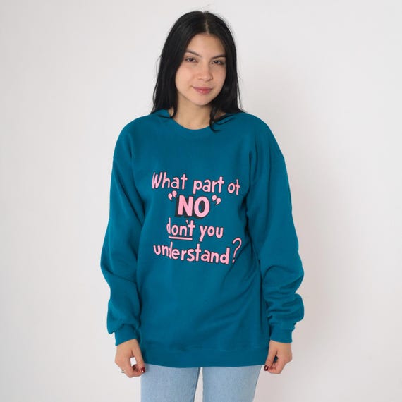 Vintage 90s Slogan Sweatshirt What Part of No Don't You Understand Blue Pink Graphic Pullover Crewneck Sarcastic Hanes 1990s Retro Medium M
