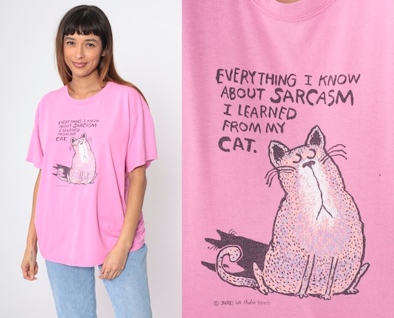 Cat Joke Shirt Everything I Know About Sarcasm I Learned From My Cat Graphic Tee Vintage Retro T Shirt Print 00s Animal Pink Large