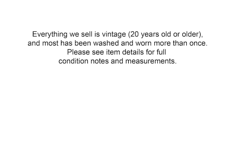 May include: Text stating that all items sold are vintage, at least 20 years old, and have been washed and worn. It also encourages buyers to check item details for condition notes and measurements.