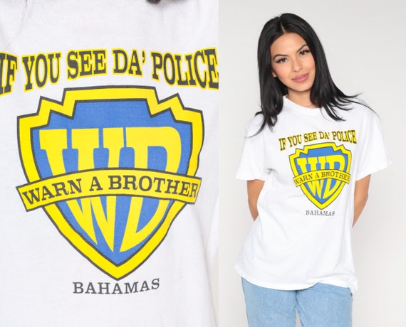 00s Warn a Brother Shirt If You See Da Police Bahamas Graphic - Etsy