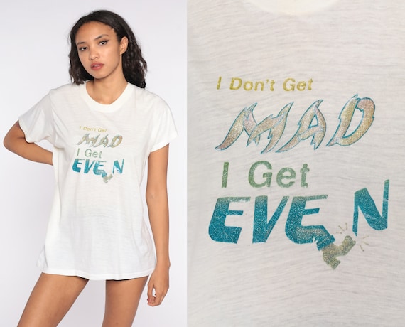 Graphic Shirt I Don't Get Mad I Get Even 70s Burnout Tee Single Stitch Iron On Tshirt 80s Vintage Paper Thin T Shirt Slogan Large xl l