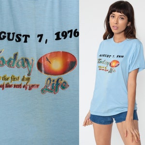 August 7th Shirt 1976 Today Is The First Day Of The Rest Of Your Life Single Stitch Retro TShirt Graphic Vintage 70s Tshirt Small Medium