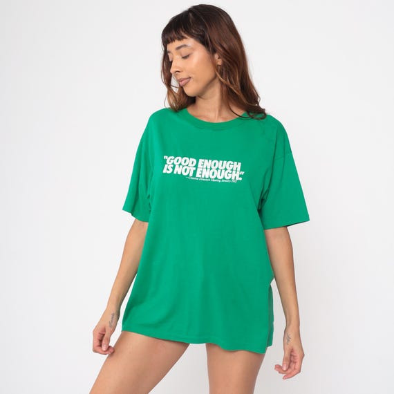 Graphic 80s Tee Green "Good Enough Is Not Enough" Vintage Motivational Quote Cotton Polyester Blend USA Made XL