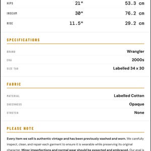 May include: Vintage Wrangler jeans with measurements: waist 16.5 inches (41.9 cm), hips 21 inches (53.3 cm), inseam 30 inches (76.2 cm), and rise 11.5 inches (29.2 cm). Made of labeled cotton, opaque, and from the 2000s.