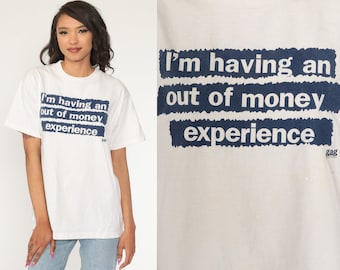 90s Joke Shirt Broke Out of Money Experience Shirt Graphic Tee Shirt Joke Vintage Cynical 90s Tshirt Retro T Shirt Print Slogan Medium Large