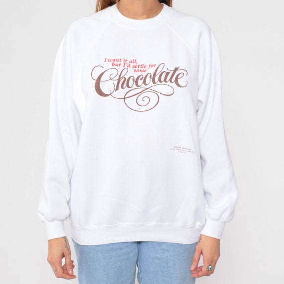 Chocolate Sweatshirt 90s I Want It All But I'd Se… - image 8