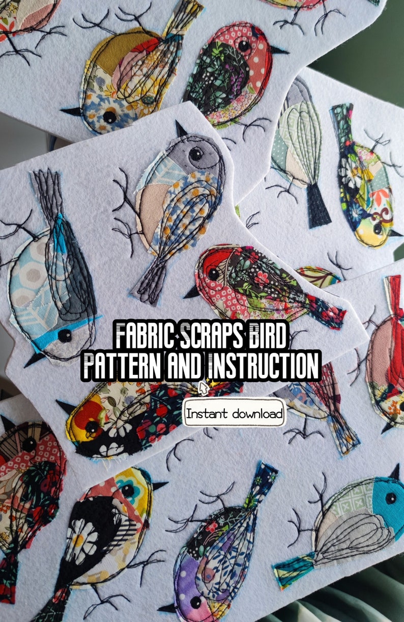 May include: A collection of fabric bird patterns with instructions. Each bird is uniquely designed with colorful fabric scraps, featuring various patterns and textures. The text "Fabric Scraps Bird Pattern and Instruction" is displayed.