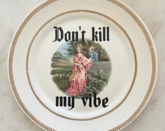 Don’t Kill My Vibe Decorative Plate