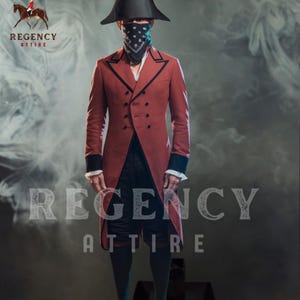 May include: A brick-red Regency-style coat with black trim and buttons. The coat is double-breasted and worn with black pants and a black hat. The image includes the text "REGENCY ATTIRE".