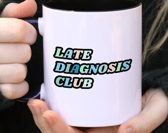 Late Diagnosis Club Mug – Colorful Text for Neurodivergent Adults, Ceramic Coffee Cup, Neurospicy, ASD, ADHD