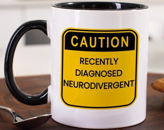 Ceramic Mug with Caution Sign, "Recently Diagnosed Neurodivergent" Funny Cup for Newly Diagnosed Neurodivergent Gift