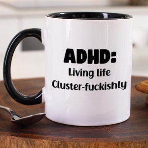 Funny ADHD Mug – &#39;Living Life Cluster-fuckishly&#39; - Perfect Gift for Neurodivergent Friends