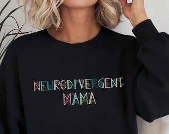 May include: Black sweatshirt with the text "Neurodivergent Mama" in colorful, stylized lettering.