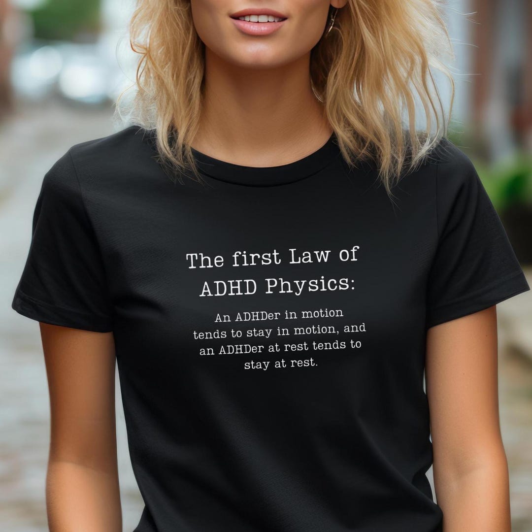 Fun ADHD T-shirt – the First Law of ADHD Physics, Gift for Neurodiverse ...