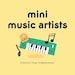 Mini Music Artists