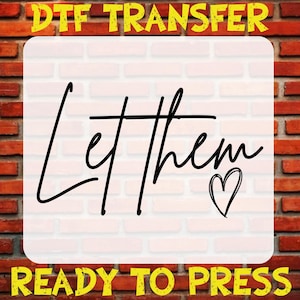 Let Them Dtf Transfer, Inspirational Ready To Press, Positive Saying Dtf Print, Mental Health Dtf, Self Love, Motivational Quotes Iron On
