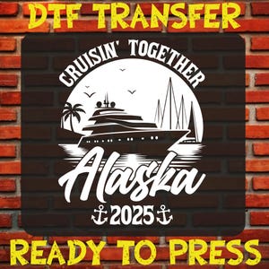 Alaska Cruise 2025 DTF Transfer: Family Vacation Heat Press Print
