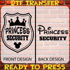 May include: A black and white iron-on transfer design for a t-shirt or other fabric. The front design features a shield with a crown and the text "Princess Security" and a Mickey Mouse head. The back design features the text "Princess Security" in a stylized font.
