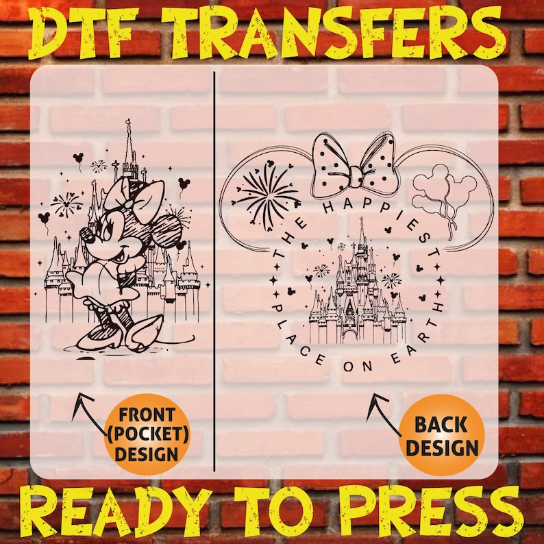 May include: DTF transfers featuring two designs. One shows Minnie Mouse in front of a castle, labeled "Front (Pocket) Design." The other design, labeled "Back Design," includes a bow, fireworks, and the text "The Happiest Place on Earth."