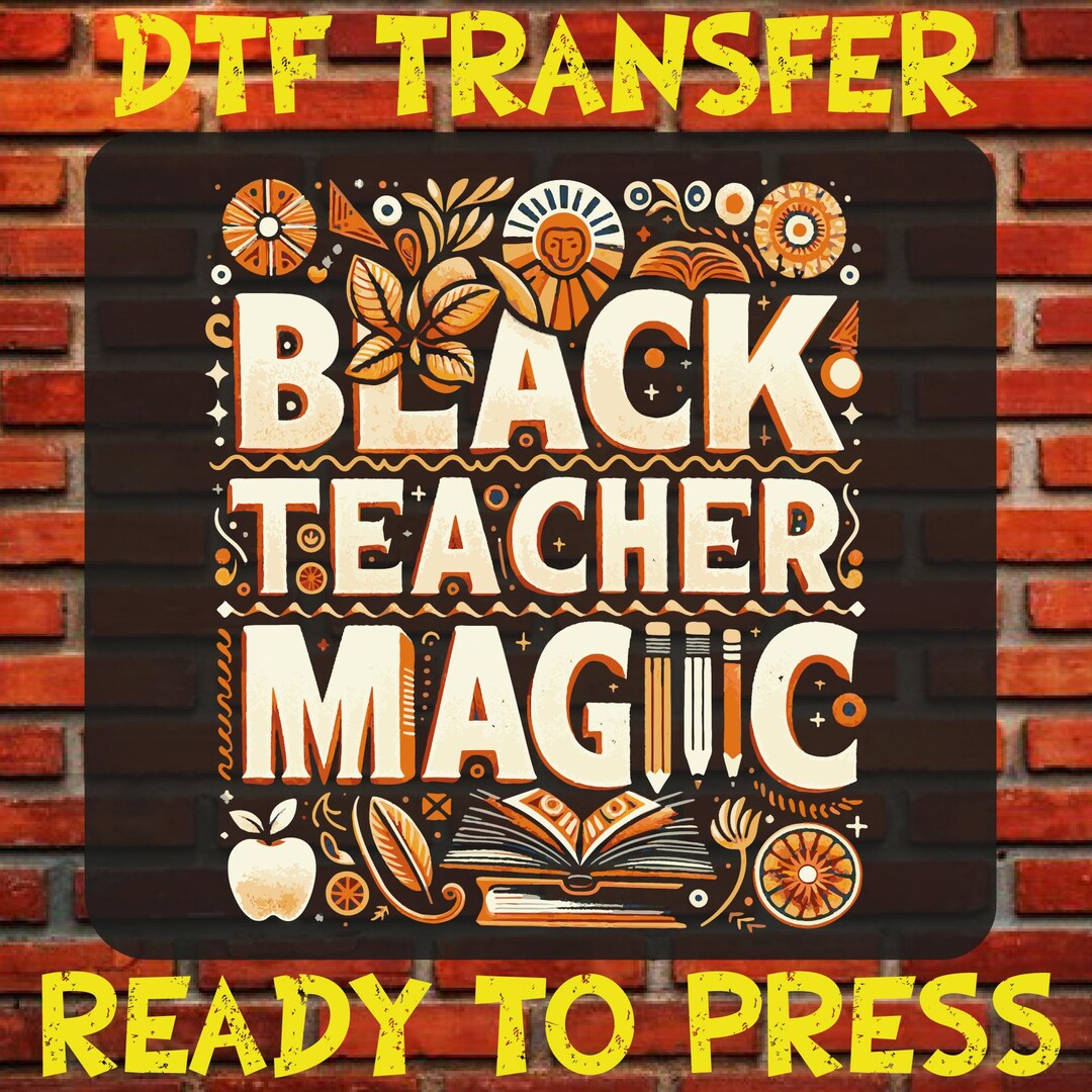 Black Teacher Magic Dtf Ready to Press, Black History Month Teacher Dtf ...