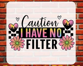 Caution I Have No Filter Dtf Transfer, Funny Sarcastic Iron On, Ready To Press