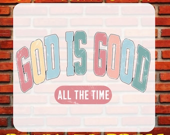 God Is Good All The Time DTF Heat Transfer - Christian Apparel