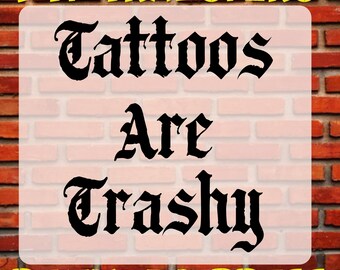 Tattoos Are Trashy Dtf, Heat Transfer, Sarcastic Heat Press, T Shirt Printing, Iron On