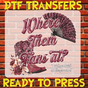 Where Them Fans At Boots On The Ground Dtf Transfer Ready To Press, Boots On The Ground Iron On, Boots On The Ground Heat Transfers, Western